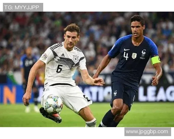 德意志战车与高卢雄鸡的激烈对决揭示足球背后的文化碰撞与激情